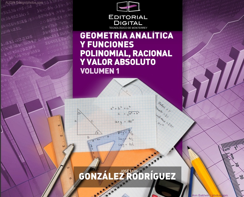 Geometría analítica y funciones polinomial; racional y valor absoluto. Volumen 1