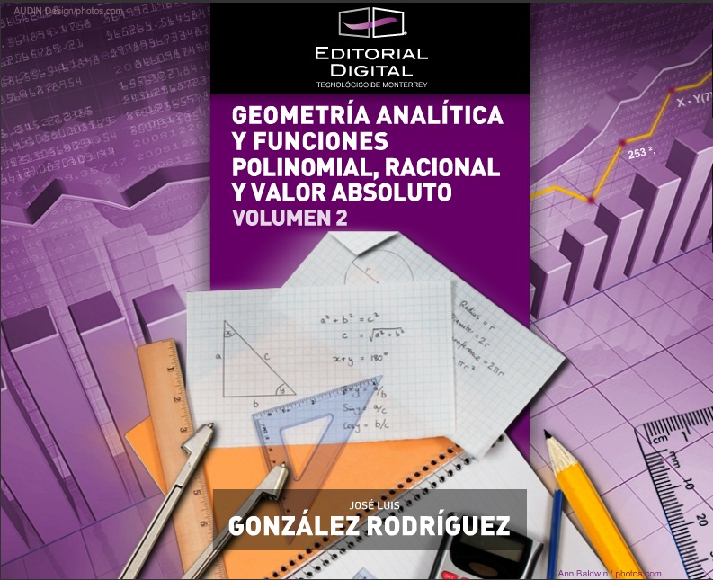 Geometría analítica y funciones polinomial; racional y valor absoluto. Volumen 2
