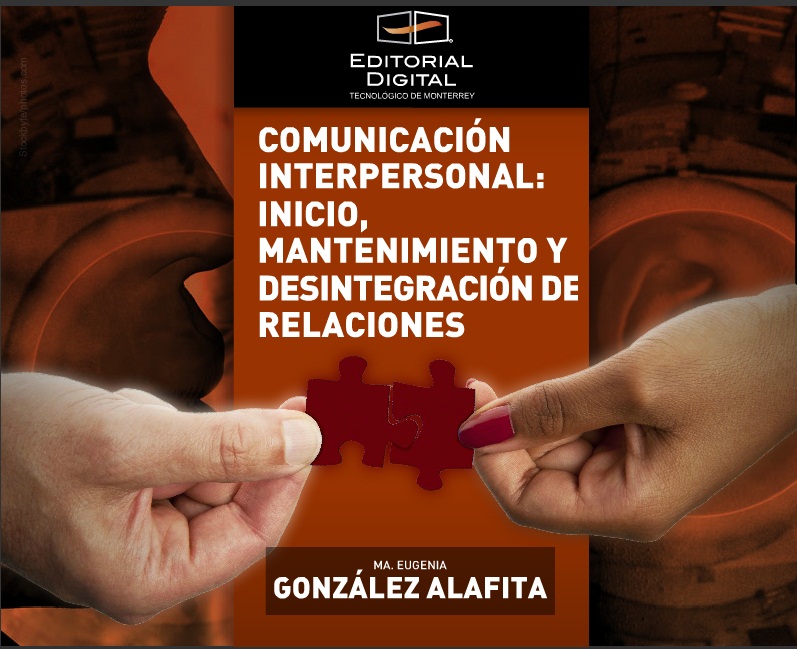 Comunicación interpersonal: inicio; mantenimiento y desintegración de relaciones